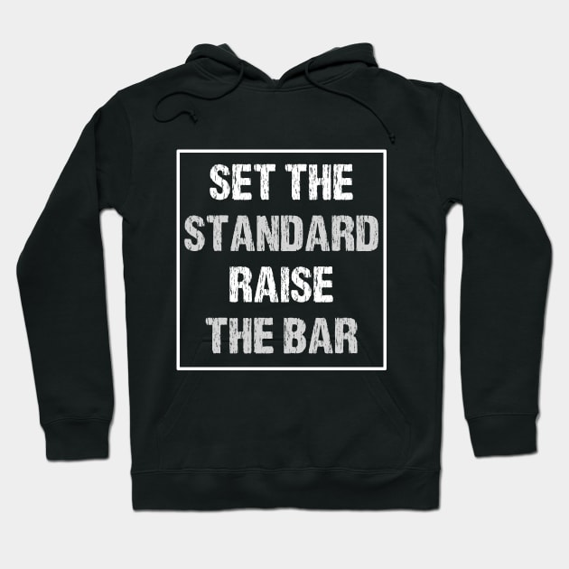 Set the Standard Raise the Bar - Inspirational Motivational Cool Hoodie by MADesigns